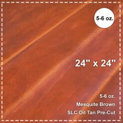 Mesquite Brown 5-6 Oz. Oil Tan Pre-Cut 24" X 24"