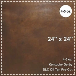 Kentucky Derby 4-5 Oz. Oil Tan Pre-Cut 24"x 24"